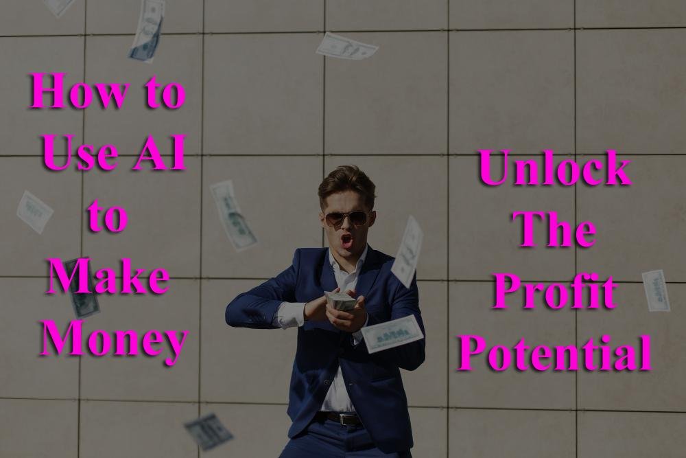 How to use AI to Make Money