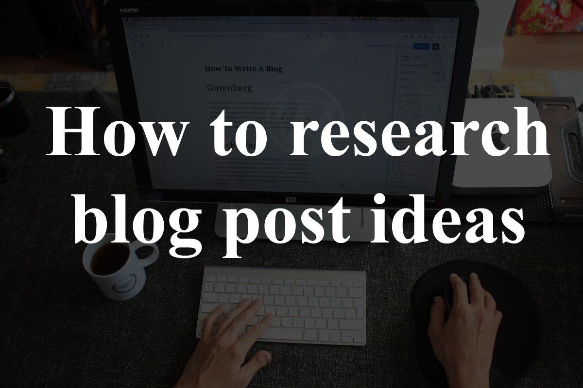 how to research blog post ideas
